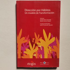 DIRECCION POR HABITOS, UN MODELO DE TRANSFORMACION, SANDRA DIAZ, MARIAN GARCIA, ED. ELOGOS, MIND VALUE