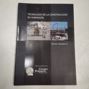 TECNOLOGIA DE LA CONSTRUCCION EN HORMIGON, HERNAN ZABALETA, ED. GRUPO POLPAICO