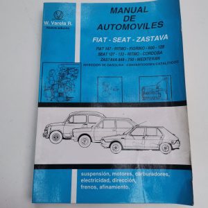 MANUAL DE TALLER AUTOMOVILES FIAT, SEAT, ZASTAVA, FIAT 147, RITMO, FIORINO, 600, 128, SEAT, RITMO, CORDO WENSESLAO VARELA