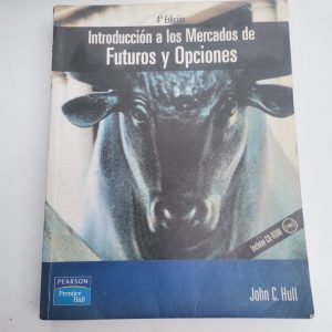 INTRODUCCION A LOS MERCADOS FUTUROS Y OPCIONES, JOHN C. HULL, PEARSON PRENTICE HALL