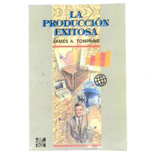 La Produccion Exitosa, James A. Tompkins, Mc Graw-hill