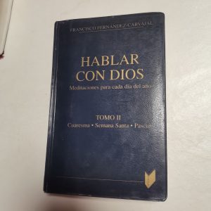HABLAR CON DIOS, MEDITACIONES PARA CADA DIA DEL AÑO, FRANCISCO FERNANDEZ CARVAJAL, EDICIONES PALABRA