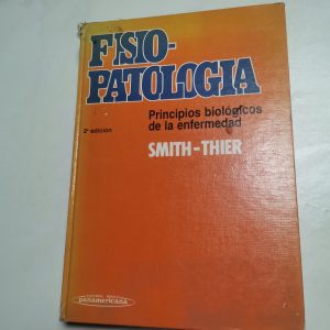 Fisiopatologia, Principios Biologicos De La Enfermedad,SMITH - THIER