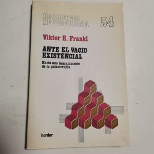 Ante El Vacio Existencial, Hacia Una Humanizacion De La PsicOTERAPIA