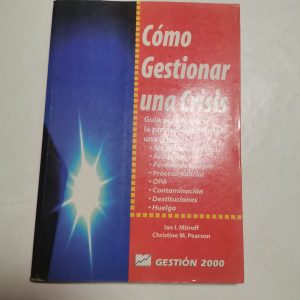 Como Gestionar Una Crisis, IAN MITROFF, CRISTINE PEARSON