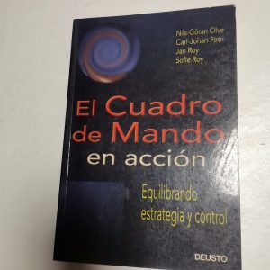 El Cuadro De Mando En Accion, Equilibrando Estrategia Y Control Autor NILS-GÖRAN OLVE, CARL-JOHAN PETRI, JAN ROY, SOFIE ROY