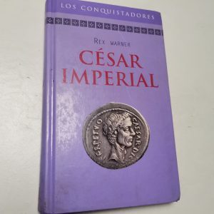 Los Conquistadores, Cesar Imperial Autor REX WARNER