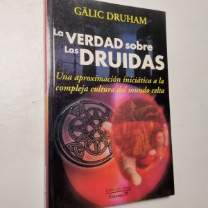 La Verdad Sobre Los Druidas Autor GÄLIC DRUHAM