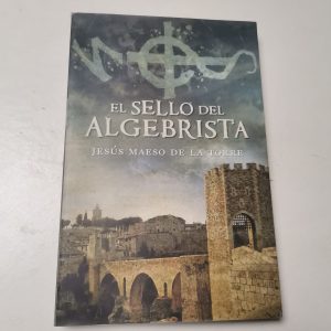 El Sello Del Algebrista Autor JESUS MAESO DE LA TORRE