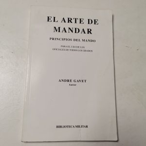 El Arte De Mandar, Principios De Mando Autor ANDRE GAVET