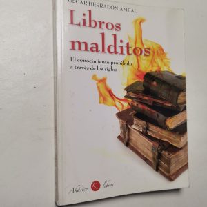 Libros Malditos, El Conocimiento Prohibido A Traves De Los SIGLOS Autor OSCAR HERREDON AMEAL
