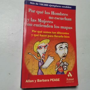 Porque Los Hombres No Escuchan Y Las Mujeres No Entienden Los mapas Autor ALLAN Y BARBARA PEASE