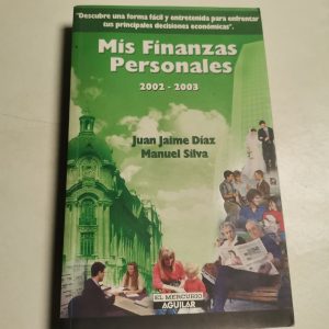Mis Finanzas Personales 2002-2003 Autor JUAN JAIME DIAZ, MANUEL SILVA