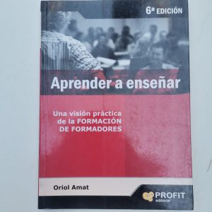 Aprender A Enseñar, Una Visión Practica De La Formación Autor ORIOL DE AMAT
