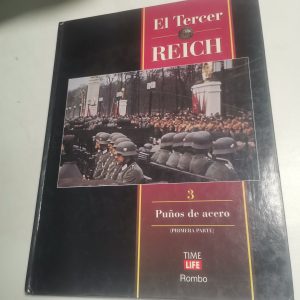 El Tercer Reich, Tomo 3, Puños De Acero, Primera Parte Autor TIME LIFE