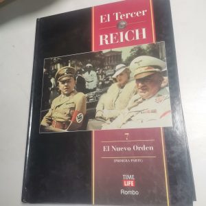 El Tercer Reich, Tomo 7, El Nuevo Orden Primera Parte Autor TIME LIFE, ED. ROMBO