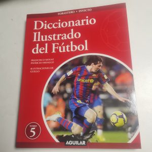 Diccionario Ilustrado Del Futbol Tomo 5 Autor francisco mouat, patricio hidalgo, guillo