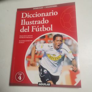 Diccionario Ilustrado Del Futbol Tomo 4 Autor francisco mouat, patricio hidalgo, guillo