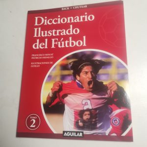 Diccionario Ilustrado Del Futbol Tomo 2 Autor francisco mouat, patricio hidalgo, guillo