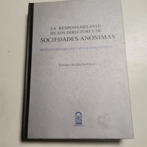 La Responsabilidad De Los Directgores De Sociedades Anonimas Autor ENRIQUE ALCALDE RODRIGUEZ