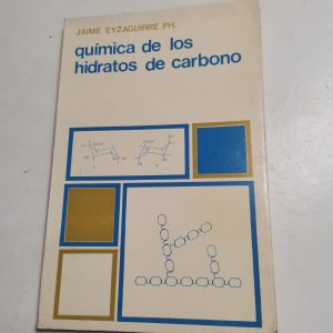 Quimica De Los Hidratos De Carbono Autor JAIME EYZAGUIRRE PH.