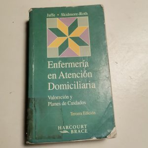 Enfermeria En Atencion Domiciliaria, Valoracion Y Planes De CUIDADOS Autor JAFFE, SKIDMORE, ROTH,