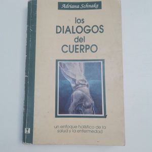 Los Dialogos Del Cuerpo, Un Enfoque Holistico De La Salud Autor ADRIANA SCHNAKE