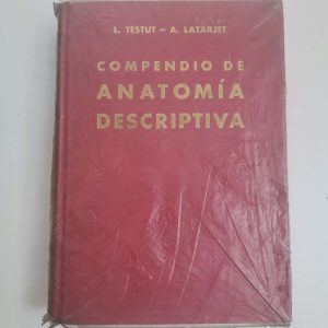 Compendio De Anatomia Descriptiva, L. Testut - A. Latarjet Autor L. TESTUT - A. LATARJET