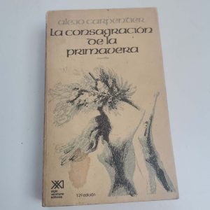 La Consagracion De Primavera, Alejo Carpenter, Ed. Siglo Xxi