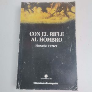 Con El Rifle Al Hombro, Horacio Ferrer Autor Horacio Ferrer