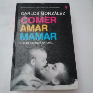 Comer Amar Mamar, Carlos González, Ed Temas De Hoy