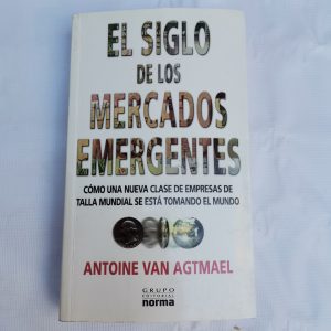 El Siglo De Los Mercados Emergentes, Autor ANTOINE VAN AGTMAEL