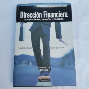Direccion Financiera, Planificacion, Gestion Y Control Autor LUIS DIEZ, JOAQUIN LOPEZ