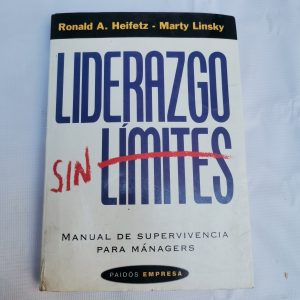 Liderazgo Sin Limites, Manual De Supervivencia Para Manager Autor RONALD HEIFETZ, MARTY LINSKY